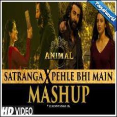 Satranga X Pehle Bhi Main Mashup - Dj Sunny Singh Uk Mp3 Satranga X Pehle Bhi Main Mashup - Dj Sunny Singh Uk Mp3